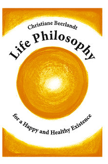 Life Philosophy for a Happy and Healthy Existence (English)