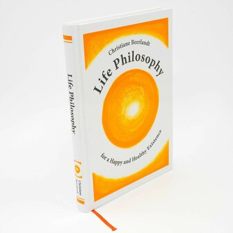 Life Philosophy for a Happy and Healthy Existence 